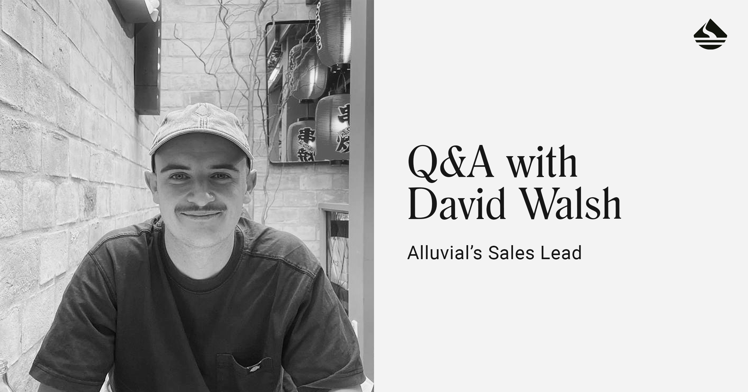 Q&A with David Walsh, Alluvial’s Sales Lead
