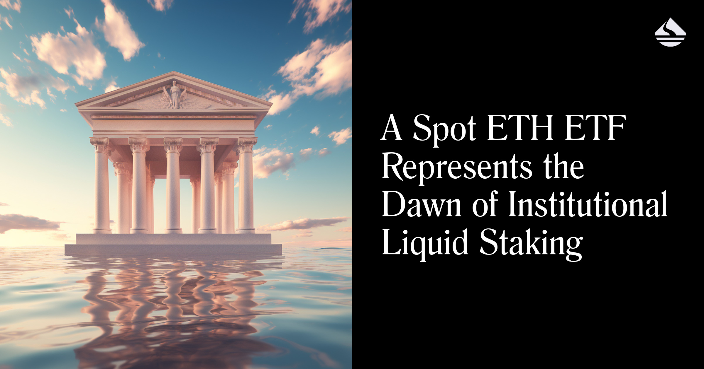 A Spot ETH ETF Represents the Dawn of Institutional Liquid Staking