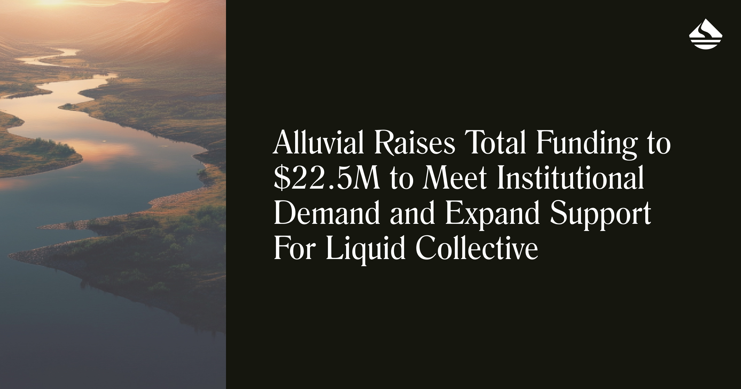 Alluvial Raises Total Funding to $22.5M to Meet Institutional Demand and Expand Support For Liquid Collective