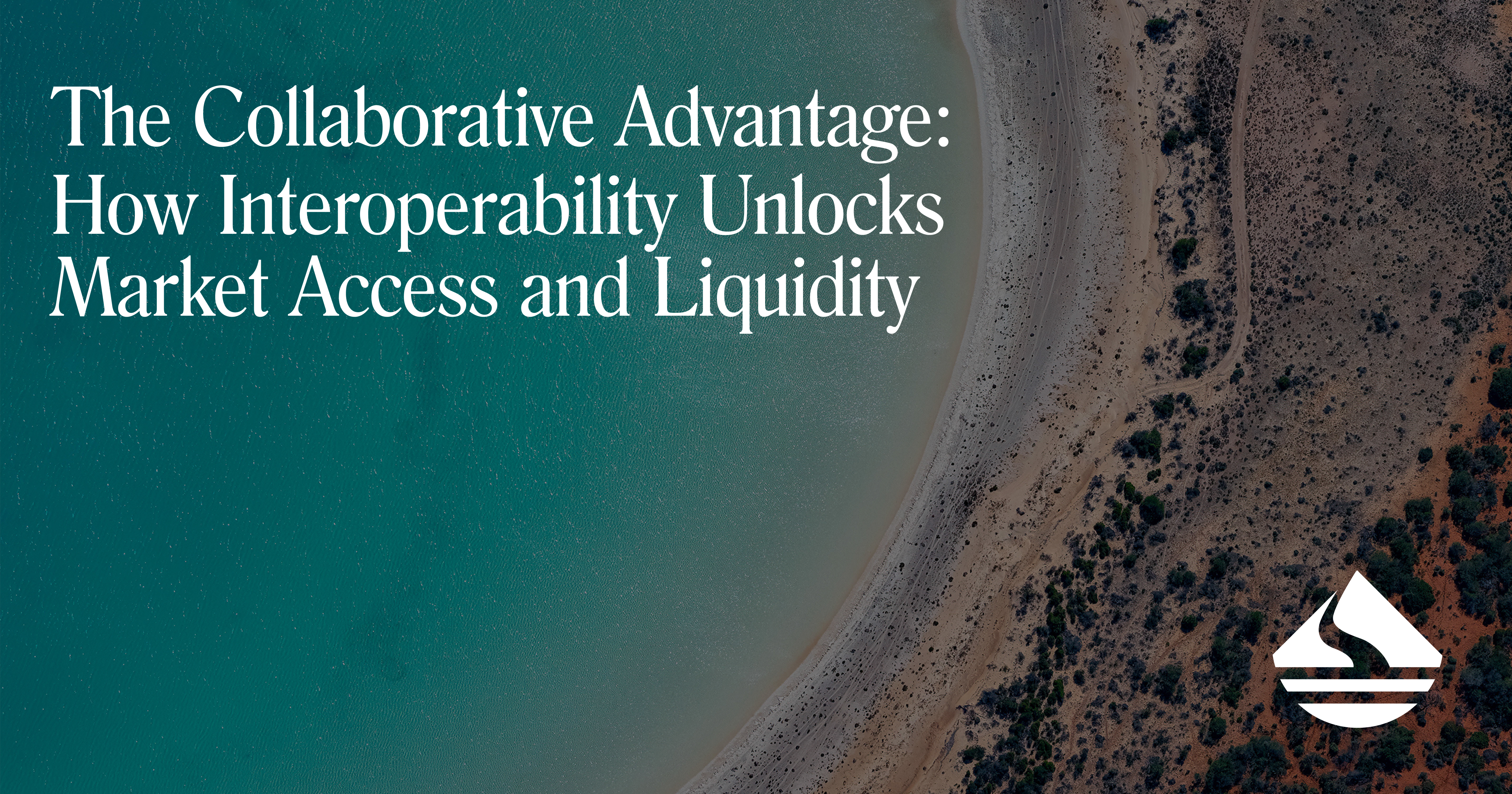 The Collaborative Advantage: How Interoperability Unlocks Market Access and Liquidity